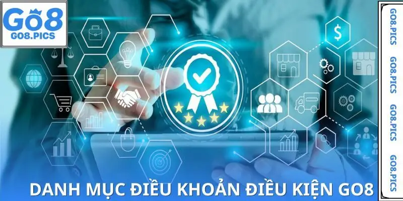 Danh sách điều khoản điều kiện GO8 nên am hiểu