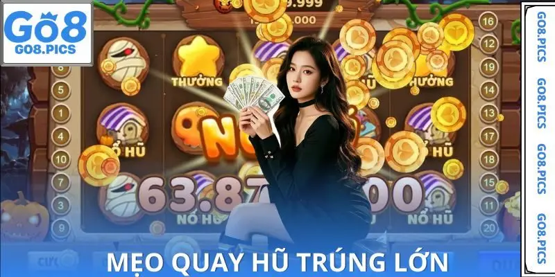 Tổng hợp những bí quyết chơi nổ hũ nhanh trúng